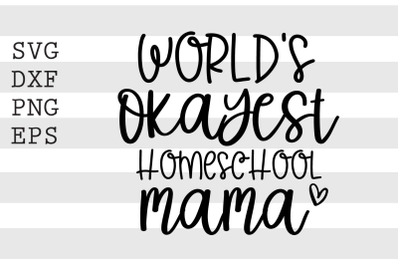 Worlds okayest homeschool mama SVG