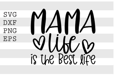 Mama life is the best life SVG