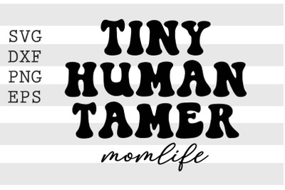 Tiny human tamer momlife SVGmom design, mom svg, svg, mother svg, mama