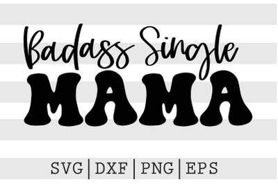 Badass single mama SVG