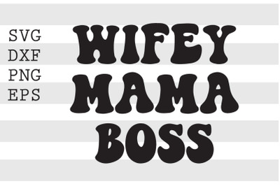 Wifey mama boss SVG