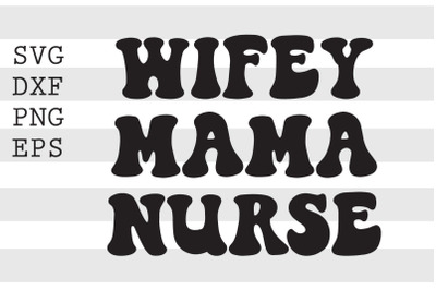 Wifey mama nurse SVG