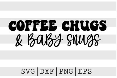 Coffee chugs &amp; baby snugs SVG