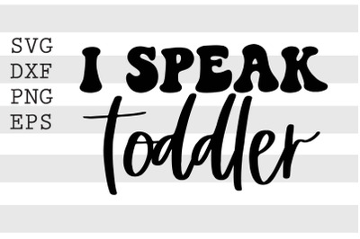 I speak toddler SVG