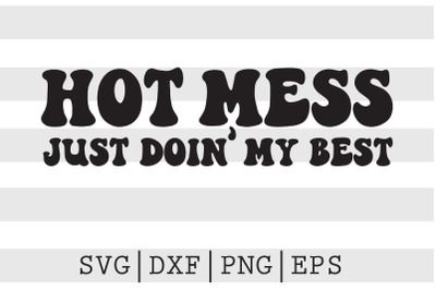 Hot mess just doin my best SVG