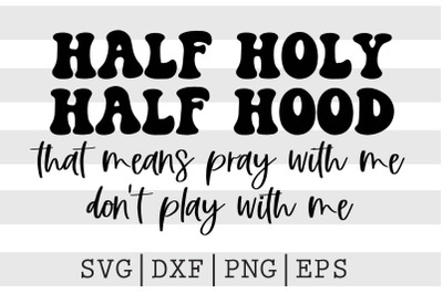 Half holy half hood that means ... SVG