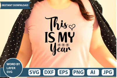 THIS IS MY YEAR SVG CUT FILE