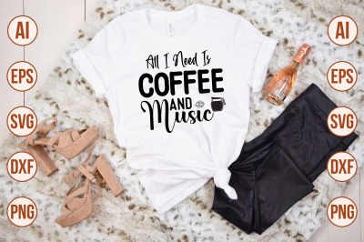 All I Need is Coffee and Music SVG