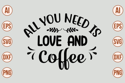 All You Need is Love and Coffee SVG