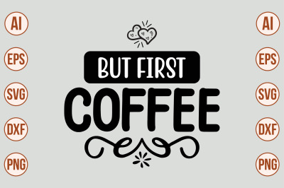 but first coffee SVG CUT FILE