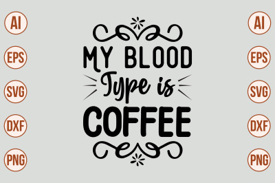 my blood type is coffee SVG CUT FILE