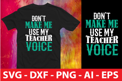 Don&#039;t Make Me Use My Teacher Voice