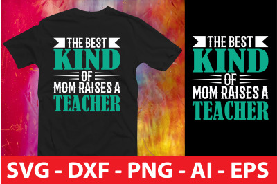 The Best Kind of Mom Raises a Teacher