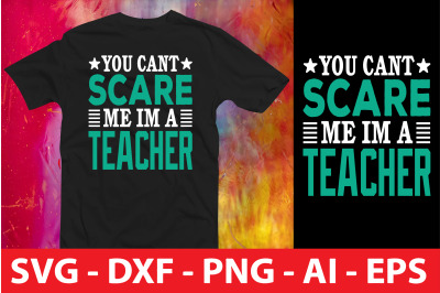 You Cant Scare Me Im a Teacher
