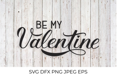 Be My Valentine calligraphy lettering. Valentines Day SVG