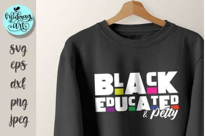 Black educated and petty svg, melanin svg