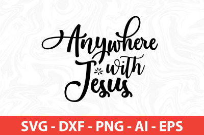 Anywhere with Jesus svg