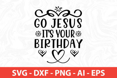 Go Jesus It&amp;&23;039;s Your Birthday SVG