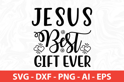 Jesus Best Gift Ever svg