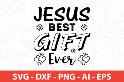 Jesus Best Gift Ever svg