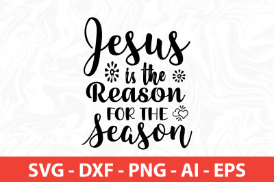 Jesus is the Reason for the Season svg cut file