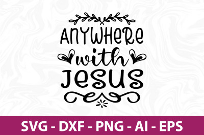 Anywhere with Jesus svg