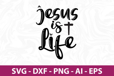 Jesus is Life svg