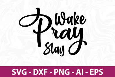 wake pray slay svg cut file