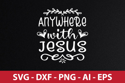 Anywhere with Jesus svg