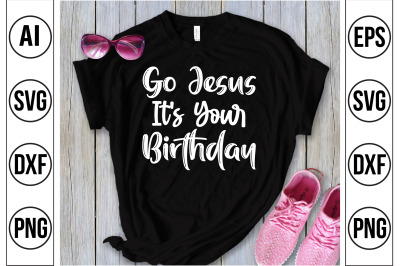 Go Jesus It&amp;&23;039;s Your Birthday SVG