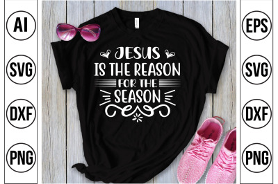 Jesus is the Reason for the Season svg cut file