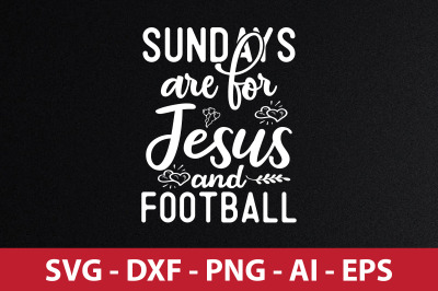 Sundays Are for Jesus and Football SVG