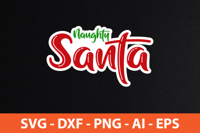 Naughty Santa svg cut file