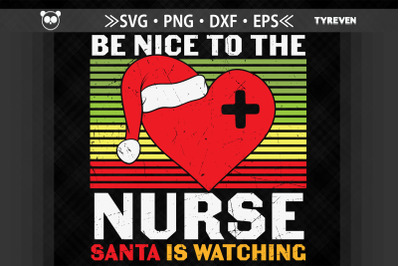 Xmas Be Nice To Nurse Santa Is Watching