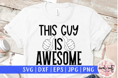 This guy is awesome - Men SVG EPS DXF PNG Cutting File