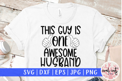 This guy is one awesome husband - Couple SVG EPS DXF PNG Cutting Fil