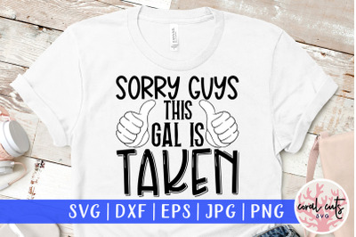 Sorry guys this gal is taken - Wedding SVG EPS DXF PNG Cutting File
