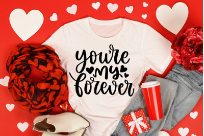 You&amp;&23;039;re My Forever Quotes Valetines Day SVG