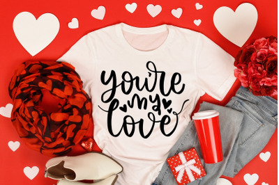 You&amp;&23;039;re My Love Quotes Valetines Day SVG