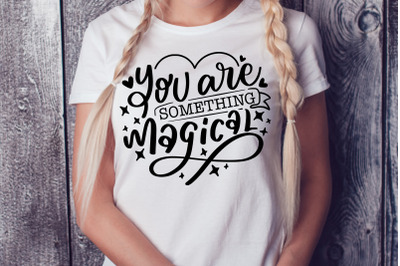 You Are Something Magical SVG