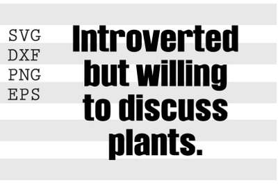 Introverted but willing to discuss plants SVG