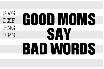 Good moms say bad words SVG