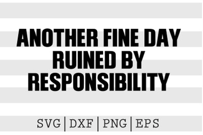 Another fine day ruined by responsibility SVG