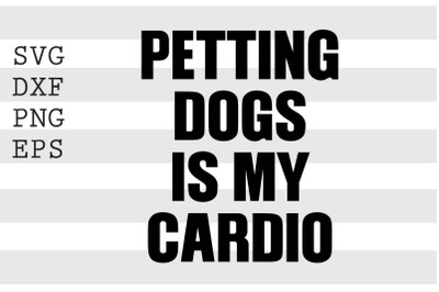 Petting dogs is my cardio SVG