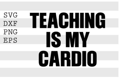 Teaching is my cardio SVG