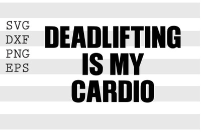 Deadlifiting is my cardio SVG