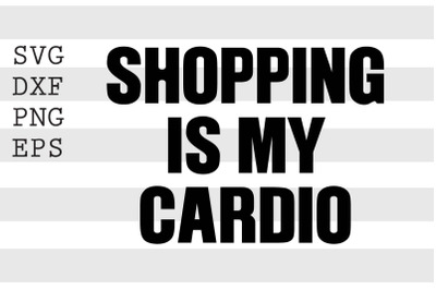 Shopping is my cardio SVG