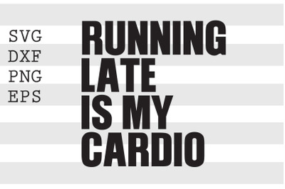 Running late is my cardio SVG