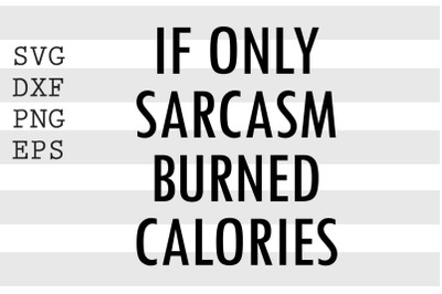 If only sarcasm burned calories SVG