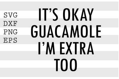 It&#039;s okay guacamole I&#039;m extra too SVG